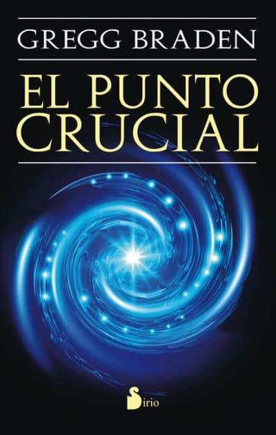 El Punto crucial by Gregg Braden