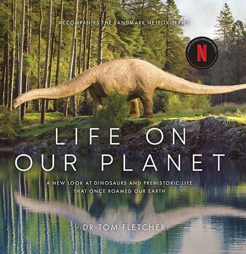 Life on Our Planet: A Stunning Re-examination of Prehistoric Life on Earth by Tom Fletcher