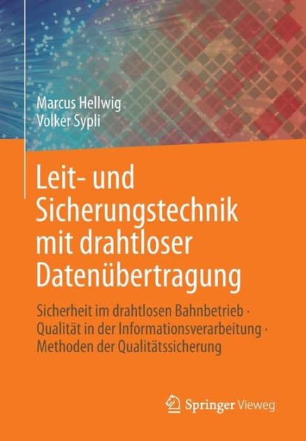 Leit- und Sicherungstechnik mit drahtloser Datenübertragung: Sicherheit im drahtlosen Bahnbetrieb · Qualität in der Informationsverarbeitung · Methoden der Qualitätssicherung by Marcus Hellwig