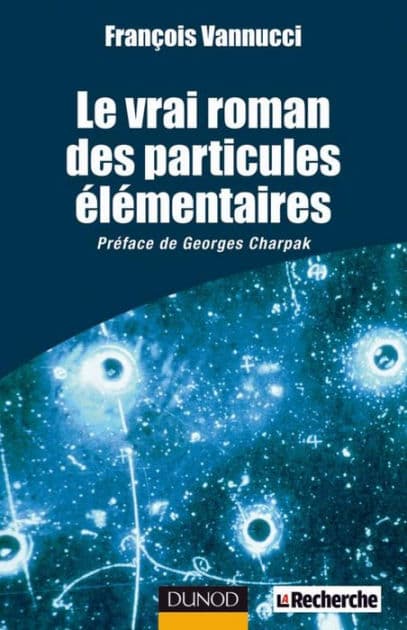 Le vrai roman des particules élémentaires by François Vannucci