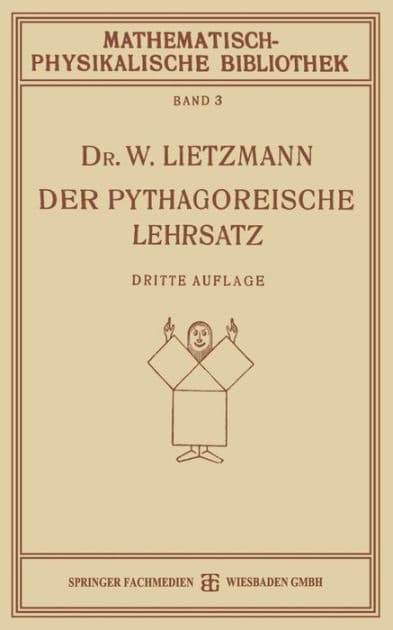Der Pythagoreische Lehrsatz: Mit Einem Ausblick auf das Fermatsche Problem by W. Lietzmann