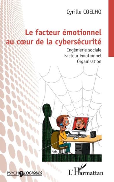 Le facteur émotionnel au cour de la cybersécurité: Ingénierie sociale. Facteur émotionnel. Organisation by Cyrille Coelho