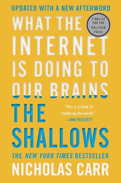 The Shallows: What the Internet Is Doing to Our Brains by Nicholas Carr