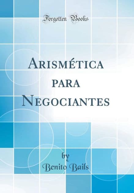 Arismética para Negociantes (Classic Reprint) by Benito Bails