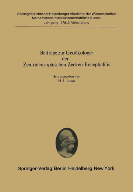 Beiträge zur Geoökologie der Zentraleuropäischen Zecken-Encephalitis: Vorgelegt in der Sitzung vom 29. Oktober 1977 von Herrn R. Haas by H.J. Jusatz