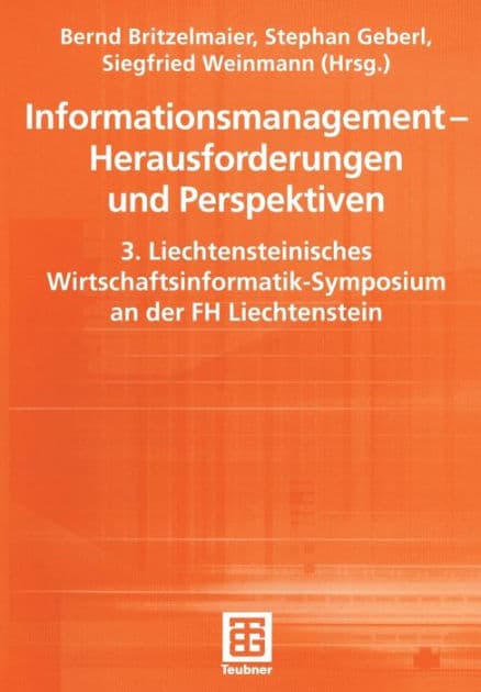 Informationsmanagement - Herausforderungen und Perspektiven: 3. Liechtensteinisches Wirtschaftsinformatik-Symposium an der FH Liechtenstein by Bernd Britzelmaier