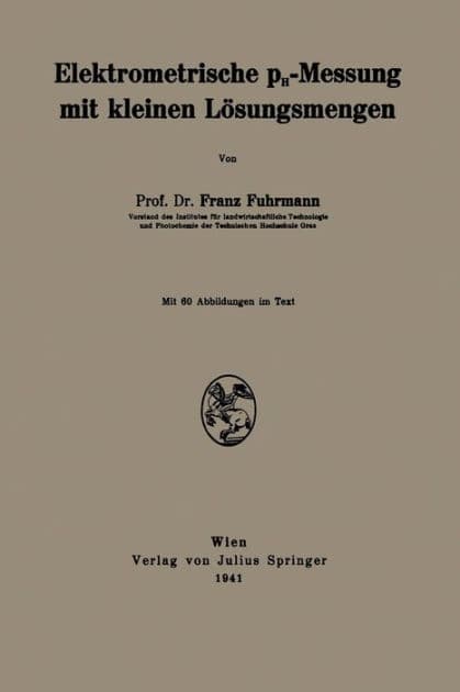Elektrometrische pH-Messung mit kleinen Lösungsmengen by Franz Fuhrmann
