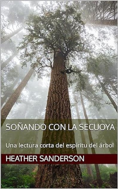 Soñando con la secuoya: Una lectura corta del espíritu del árbol by Heather Sanderson