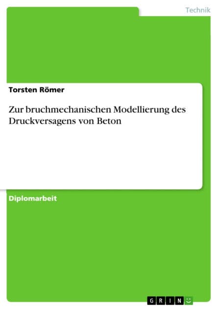 Zur bruchmechanischen Modellierung des Druckversagens von Beton by Torsten Römer
