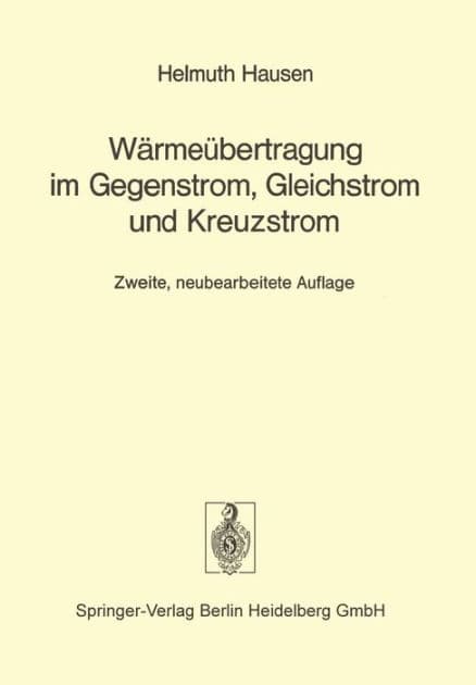 Wï¿½rmeï¿½bertragung im Gegenstrom, Gleichstrom und Kreuzstrom by H. Hausen