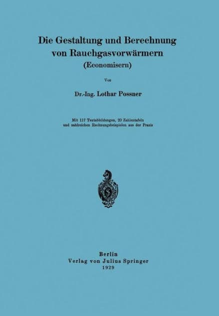 Die Gestaltung und Berechnung von Rauchgasvorwärmern (Economisern) by Lothar Possner