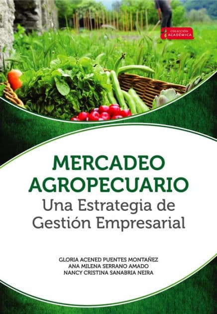Mercadeo agropecuario una estrategia de gestión empresarial by Gloria Acened Puentes Montañez