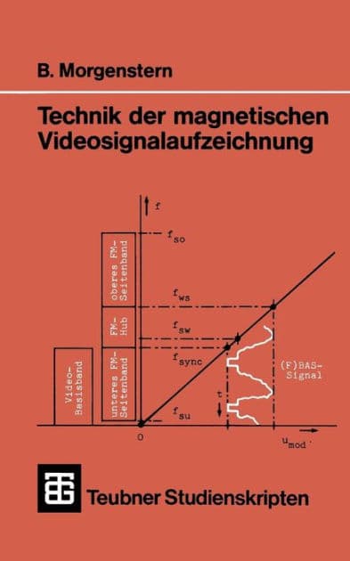 Technik der magnetischen Videosignalaufzeichnung by B. Morgenstern