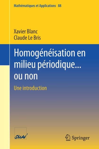 Homogénéisation en milieu périodique... ou non: Une introduction by Xavier Blanc