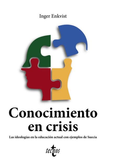 Conocimiento en crisis. Las ideologías en la educación actual con ejemplos de Suecia by Inger Kristina Enkvist