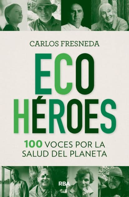 Ecohéroes: 100 voces por la salud del planeta by Carlos Fresneda Puerto