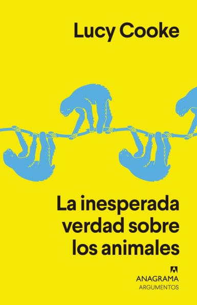 La inesperada verdad sobre los animales by Lucy Cooke