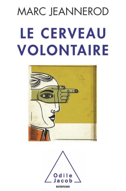 Le Cerveau volontaire by Marc Jeannerod
