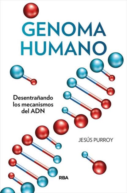 Genoma humano: Desentrañando los mecanismos del ADN by Jesús Purroy