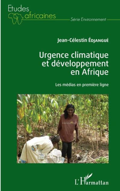 Urgence climatique et développement en Afrique: Les médias en première ligne by Jean-Célestin Edjangue