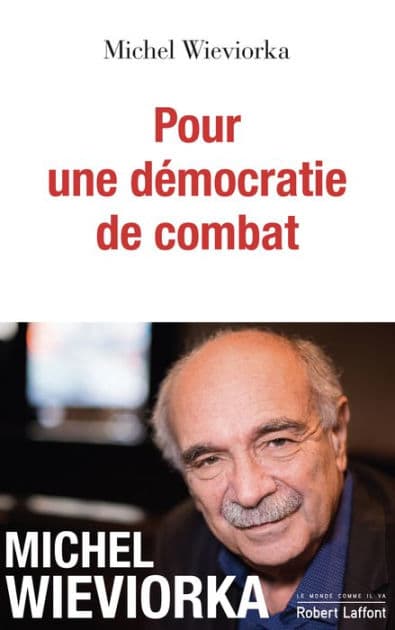 Pour une démocratie de combat by Michel Wieviorka