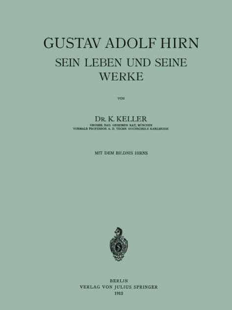 Gustav Adolf Hirn Sein Leben und seine Werke by K. Keller