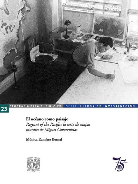 El océano como paisaje: Pageant of the Pacific: la serie de mapas murales de Miguel Covarrubias by Mónica Ramírez Bernal