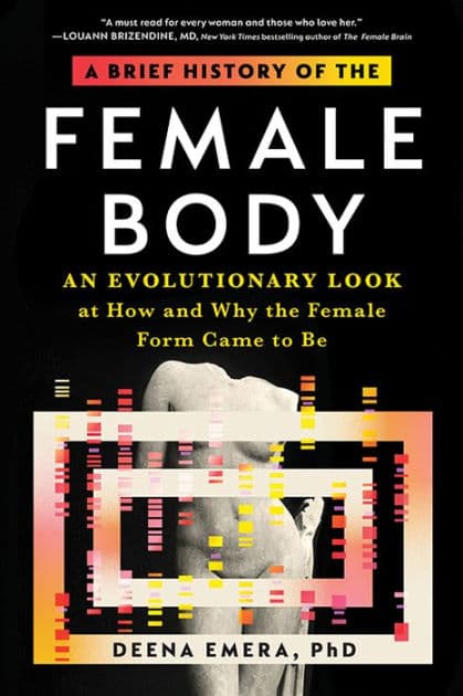 A Brief History of the Female Body: An Evolutionary Look at How and Why the Female Form Came to Be by Dr. Deena Emera