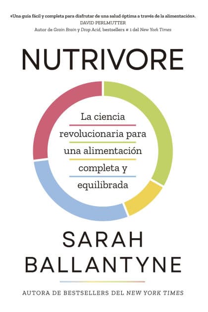 Nutrivore (Nutrivore Spanish Edition): La nueva ciencia revolucionaria para obtener los nutrientes que necesitas de los alimentos que consumes. by Sarah Ballantyne