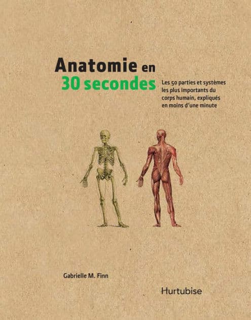 Anatomie en 30 secondes: Les 50 parties et systèmes les plus importants du corps humain, expliqués en moins d'une minute by Gabrielle M. Finn