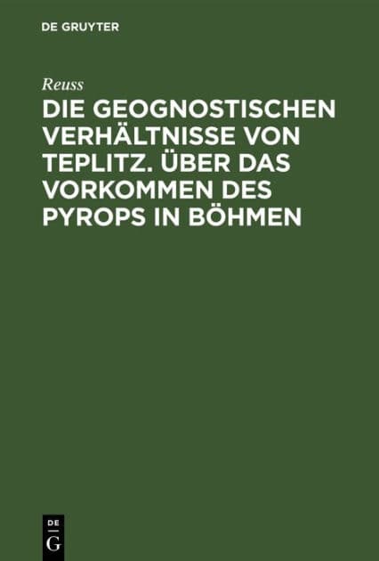 Die geognostischen Verhältnisse von Teplitz. Über das Vorkommen des Pyrops in Böhmen by Reuss