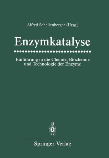 Enzymkatalyse: Einführung in die Chemie, Biochemie und Technologie der Enzyme by Alfred Schellenberger