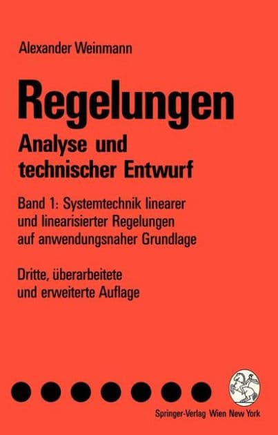 Regelungen Analyse und technischer Entwurf: Band 1: Systemtechnik linearer und linearisierter Regelungen auf anwendungsnaher Grundlage by Alexander Weinmann