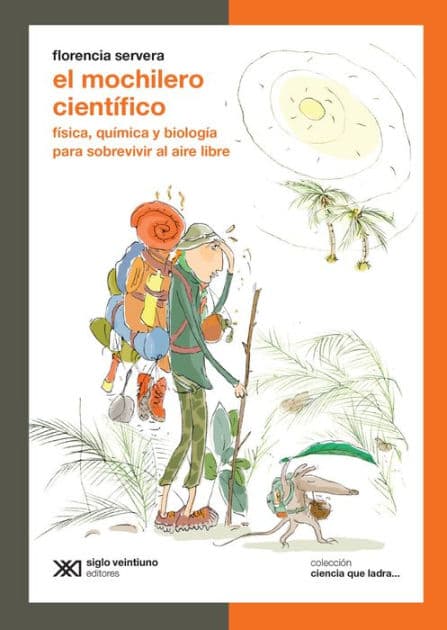 El mochilero científico: Física, química y biología para sobrevivir al aire libre by Florencia Servera