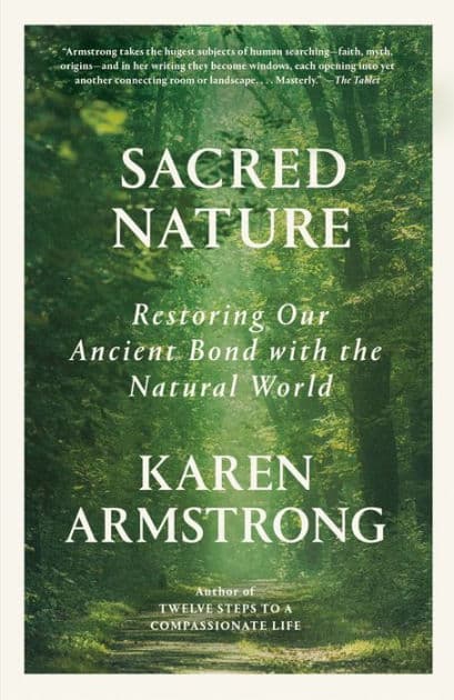 Sacred Nature: Restoring Our Ancient Bond with the Natural World by Karen Armstrong