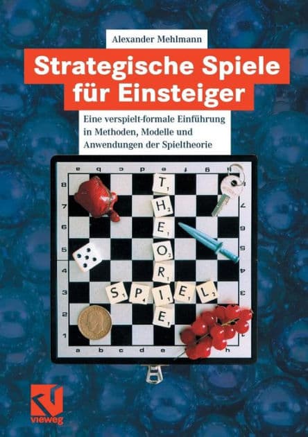 Strategische Spiele für Einsteiger: Eine verspielt-formale Einführung in Methoden, Modelle und Anwendungen der Spieltheorie by Alexander Mehlmann