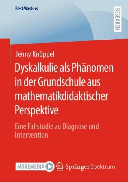 Dyskalkulie als Phï¿½nomen in der Grundschule aus mathematikdidaktischer Perspektive: Eine Fallstudie zu Diagnose und Intervention by Jenny Knïppel