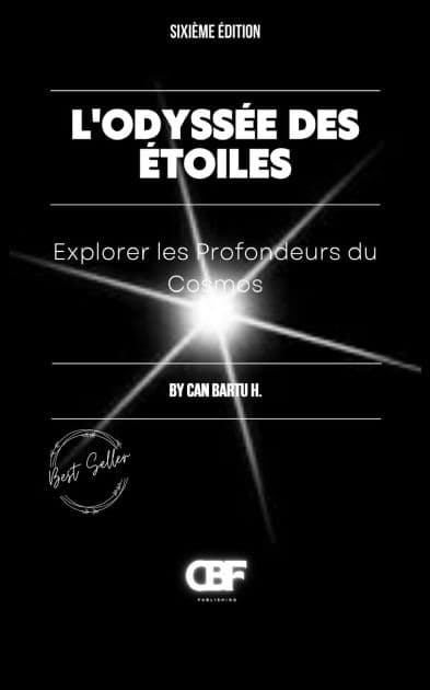 L'Odyssï¿½e Des ï¿½toiles: Explorer les Profondeurs du Cosmos by Can Bartu H.