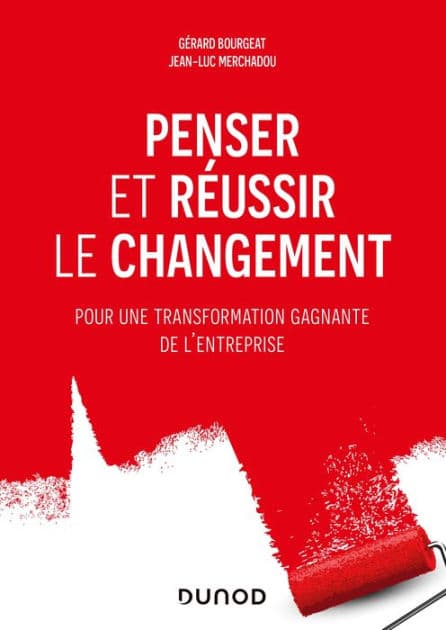 Penser et réussir le changement: Pour une transformation gagnante de l'entreprise by Gérard Bourgeat