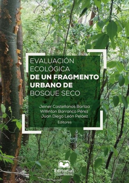 Evaluación ecológica de un fragmento urbano de bosque seco by Jeiner Castellanos Barliza