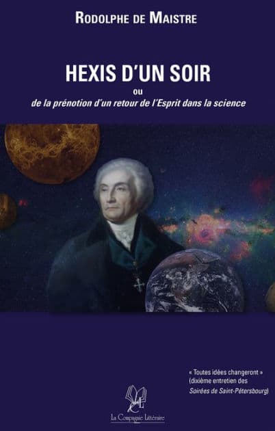 Hexis d'un Soir: Ou de la prénotion d'un retour de l'Esprit dans la science by Rodolphe de Maistre