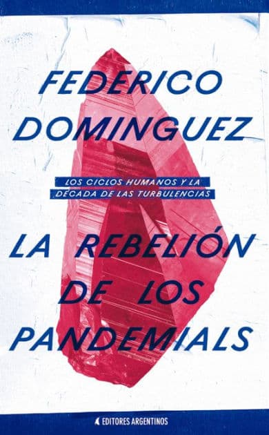 La Rebelión de los Pandemials: Los Ciclos Humanos y la Década de las Turbulencias by Federico Dominguez