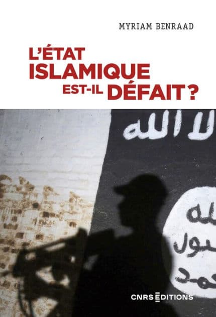 L'État islamique est-il Défait ? by Myriam Benraad