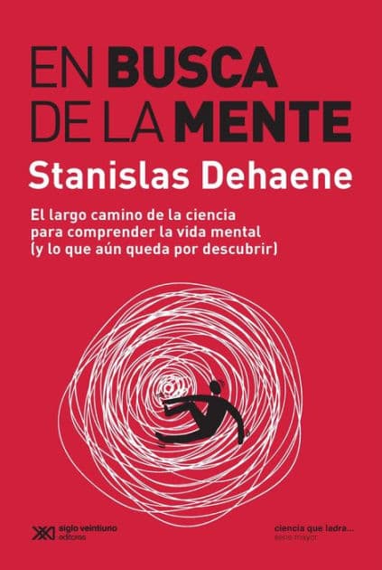 En busca de la mente: El largo camino para comprender la vida mental (y lo que aún queda por descubrir) by Stanislas Dehaene
