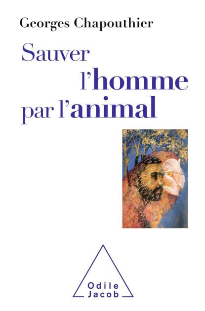 Sauver l'homme par l'animal by Georges Chapouthier