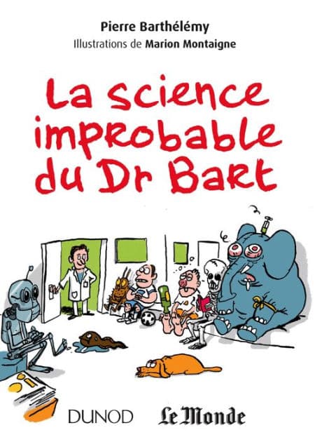 La science improbable du Dr Bart by Pierre Barthélémy