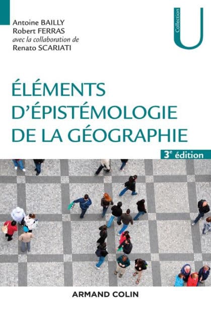 Eléments d'épistémologie de la géographie - 3e éd. by Antoine Bailly