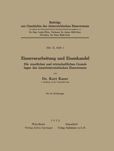 Eisenverarbeitung und Eisenhandel: Die Staatlichen und Wirtschaftlichen Grundlagen des Innerösterreichischen Eisenwesens by Kurt Kaser