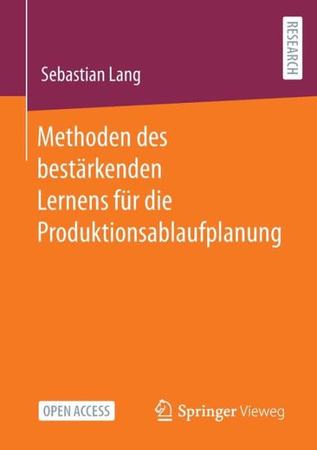 Methoden des bestï¿½rkenden Lernens fï¿½r die Produktionsablaufplanung by Sebastian Lang