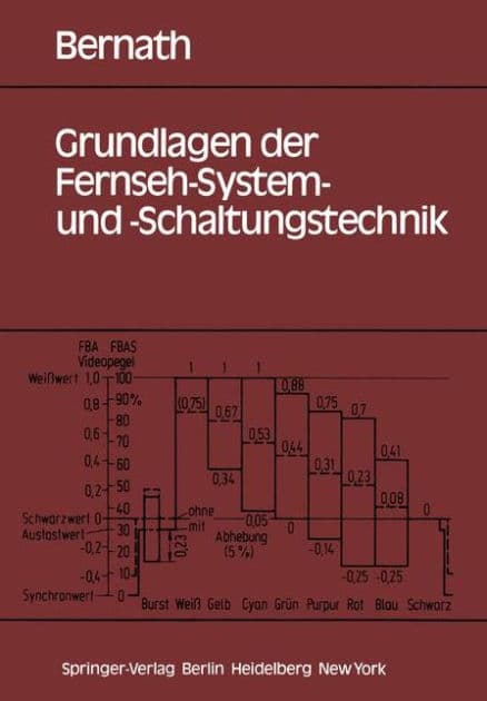 Grundlagen der Fernseh-System- und -Schaltungstechnik by K. W. Bernath